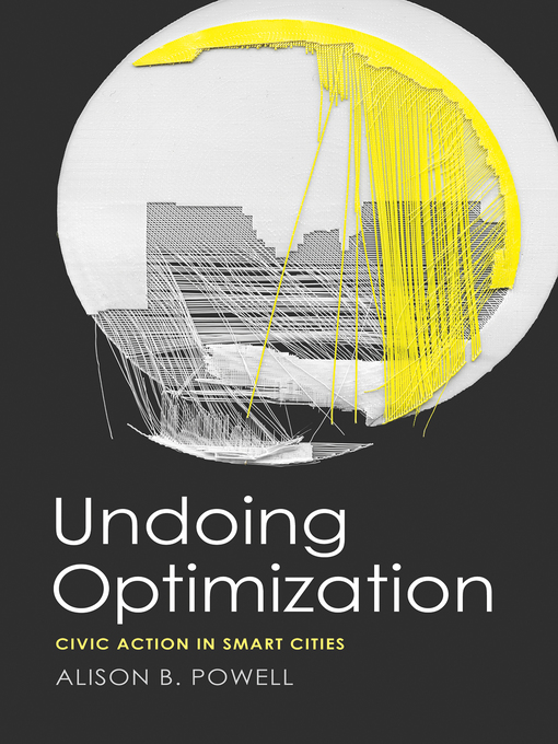 Title details for Undoing Optimization by Alison B Powell - Available